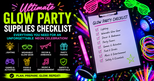 Ultimate Glow Party Supplies Checklist: Everything You Need for an Unforgettable Neon Celebration